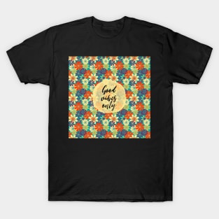 Good vibes only T-Shirt